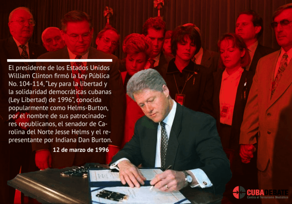 La Helms-Burton fue firmada por el entonces mandatario demócrata Bill Clinton La Helms-Burton fue firmada por el entonces mandatario demócrata Bill Clinton